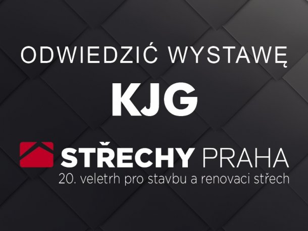 Zapraszamy do odwiedzenia stanowiska KJG na wystawie Dachy Praga 2018